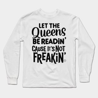 Let the Queens be readin' Long Sleeve T-Shirt